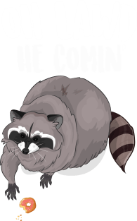 Oh Lawd He Comin' Thicc Racoon Magnet