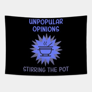 Unpopular Opinions Stirring The Pot Tapestry