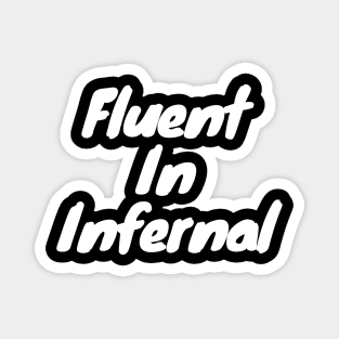 Fluent in infernal Magnet