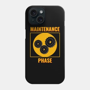 Maintenance Phase Phone Case