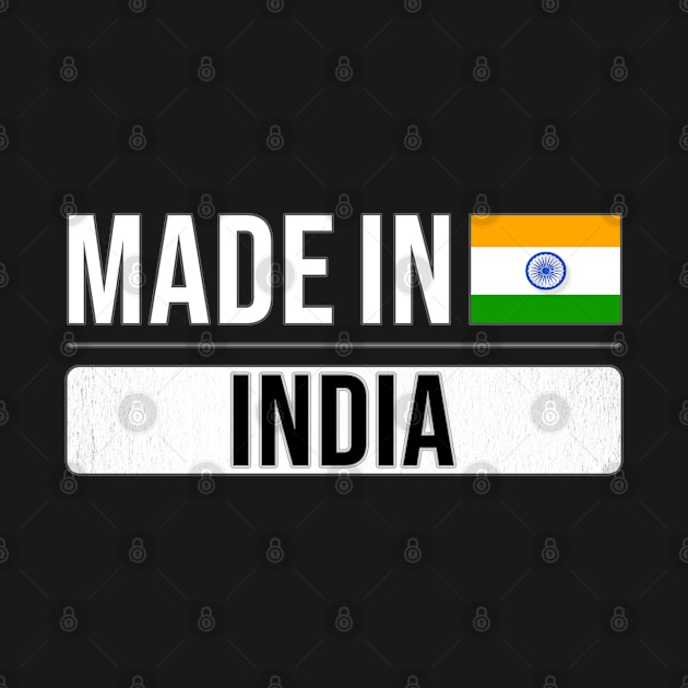 Made In India - Gift for Indian With Roots From India by Country Flags