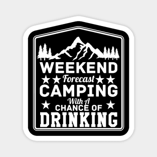 Weekend forecast camping with a chance of drinking Magnet