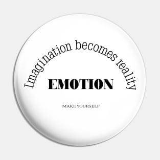 EMOTION Imagination becomes reality Pin