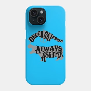 Once a Skipper, Always a Skipper Phone Case