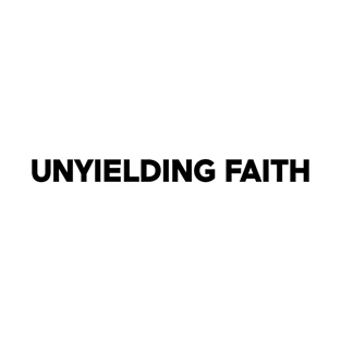 Unyielding Faith - Bold Text Design T-Shirt