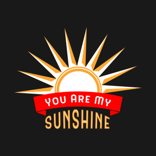 You are My Sunshine T-Shirt