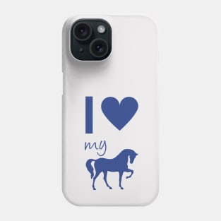 I love my horse Phone Case