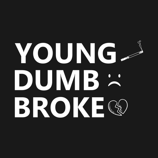 Disover Young Dumb Broke - Cool Art Of Cigarette, Face Emoji & Heart - Simple Typography - T-Shirt