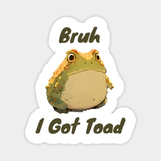 Funny silly "Bruh I Got Toad" design Magnet