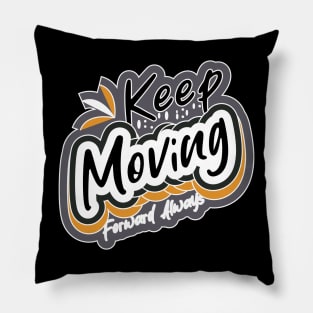 Keep Moving Forward Always Pillow