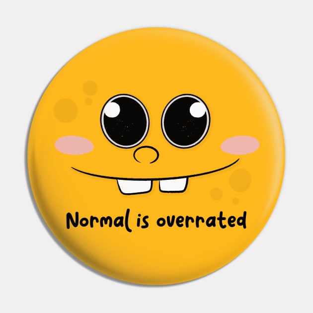 Normal is overrated Pin by JTnBex