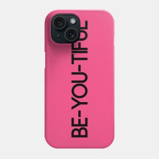 BE-YOU-TIFUL Phone Case