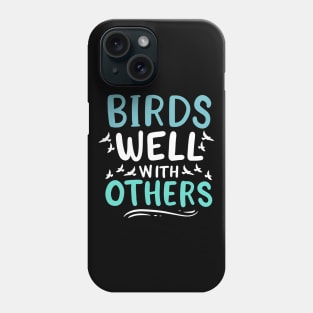 Bids Well With Others Phone Case