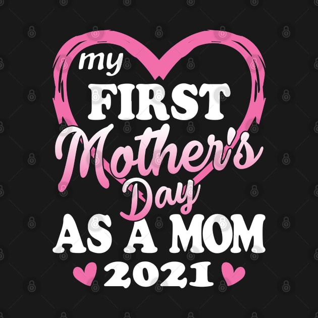 My First Mother's Day As A Mom 2021 by Tuyetle