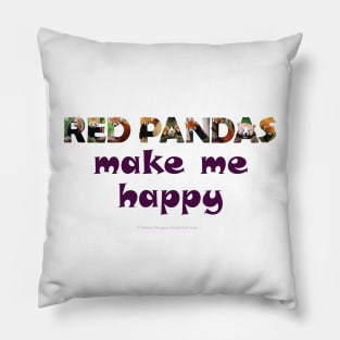 Red Pandas make me happy - wildlife oil painting word art Pillow