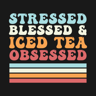 Stressed Blessed & Iced Tea Obsessed Iced Tea Drinker T-Shirt