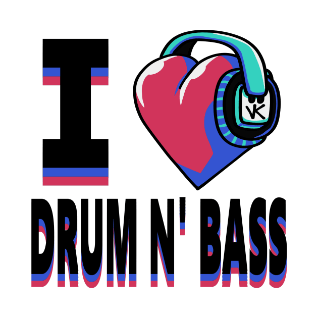 I Love Drum N Bass by ViktorTheGreat