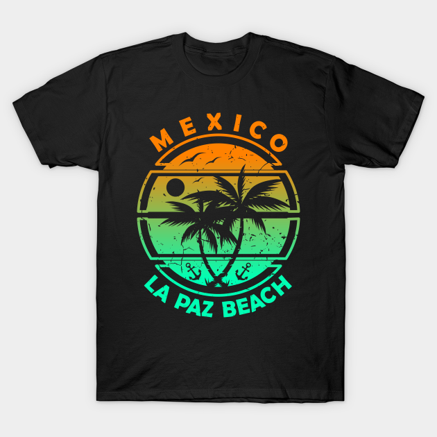 Discover La Paz Beach Mexico, Tropical Palm Trees, Ship Anchor - Summer - La Paz - T-Shirt