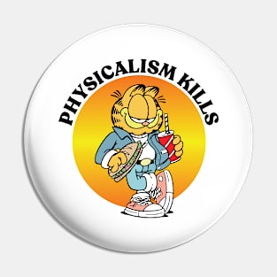 PHYSICALISM KILLS Pin