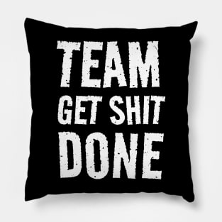 Team Get Shit Done - Textured Grunge Pillow