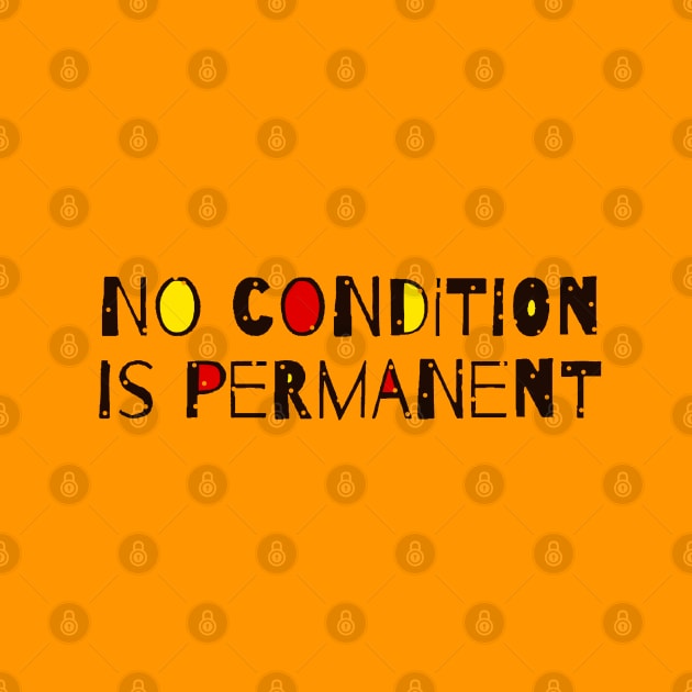 No Condition Is Permanent - Inspirational Quote by Tony Cisse Art Originals