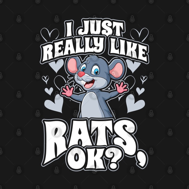 I Just Really Like Rats OK Funny Pet Mouse Gift by aneisha