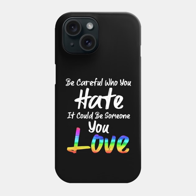 Be Careful Who You Hate Phone Case by MarYouLi