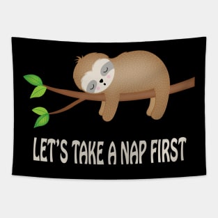 Let's Take A Nap First Funny Sloth Nap Tapestry