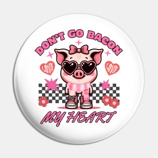 Don't go Bacon My Heart Pin