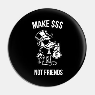 Make Money Not Friends Capitalist Gift Pin