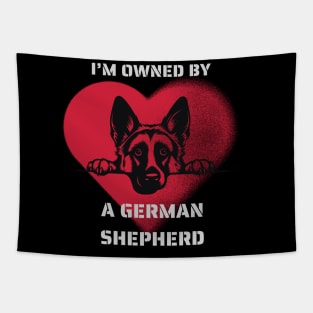I am Owned by a German Shepherd  Gift for German Shepherd  Owners Shepherd Lovers Tapestry