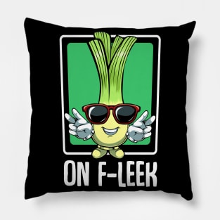 Leeks - On F-Leek - Funny Pun Cool Vegetable Pillow