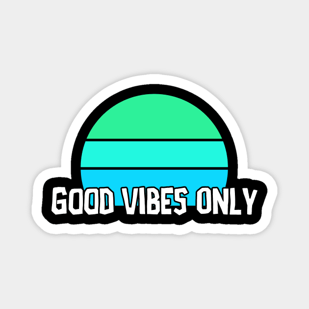 Good Vibes Only Magnet by PartyTees