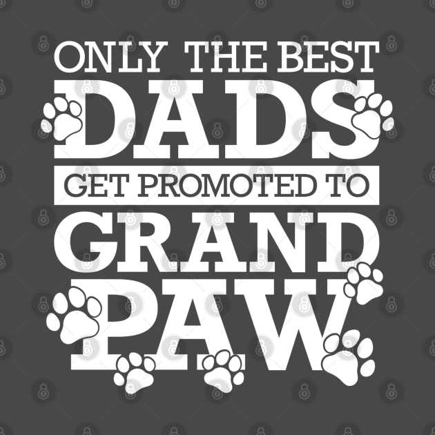 Only The Best Dads Get Promoted To Grandpaw by Yule