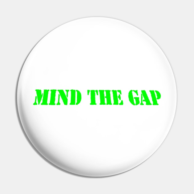 MIND THE GAP Pin by PLANTONE