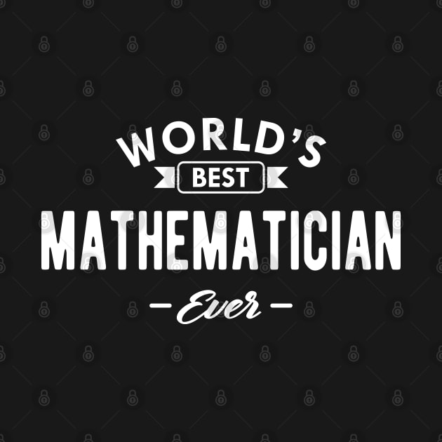 Mathematician - World's best mathematician ever by KC Happy Shop