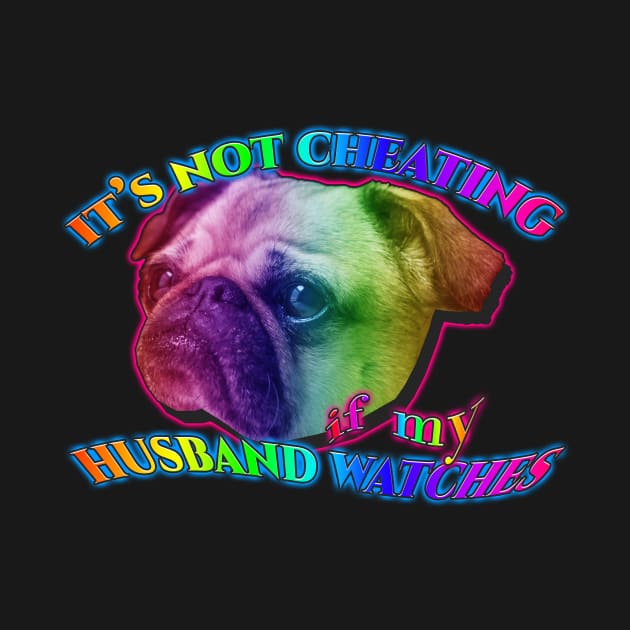 It's not cheating if my husband watches by TasteefulShirts