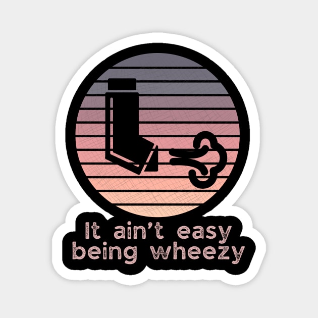 It ain’t easy being wheezy pink Magnet by WearablePSA