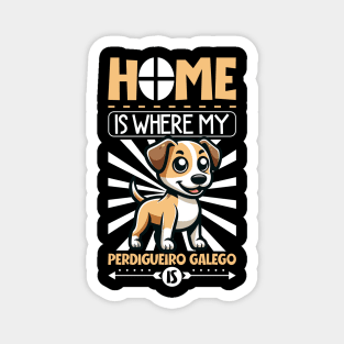 Home is with my Perdigueiro Galego Magnet