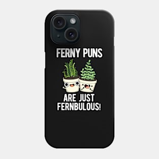 Ferny Puns Are Just Fernbulous Funny Plant Pun Phone Case