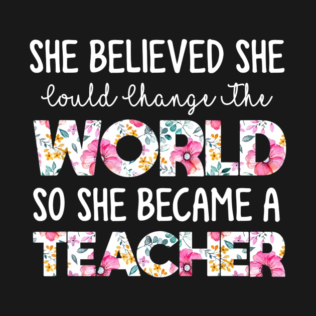 She Believed Could Change The World so Became Teacher by Sharilyn Bars