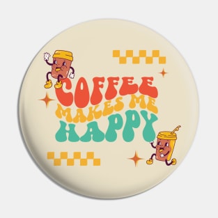 Coffee makes me happy Pin