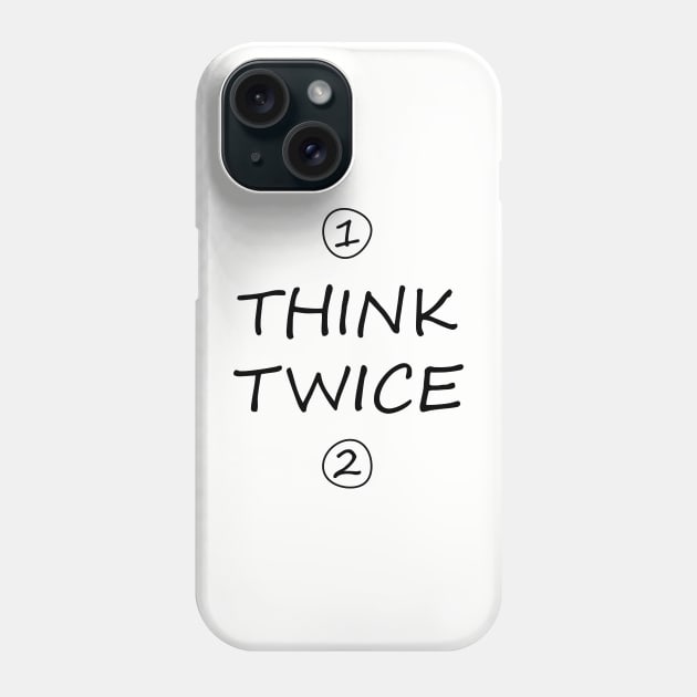Think twice Phone Case by dblaiya