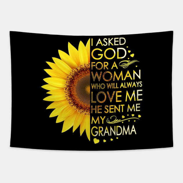 I Asked God For A Woman Who Will Always Love Me He Sent Me My Grandma Sunflower Tapestry by LotusTee