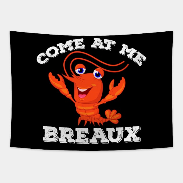 Crawfish Come At Me Breaux lobsters  seafood lovers Design Tapestry by madani04