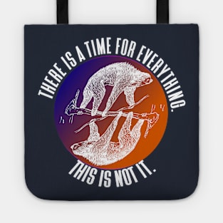 There is a Time for Everything - Funny Sloths Tote