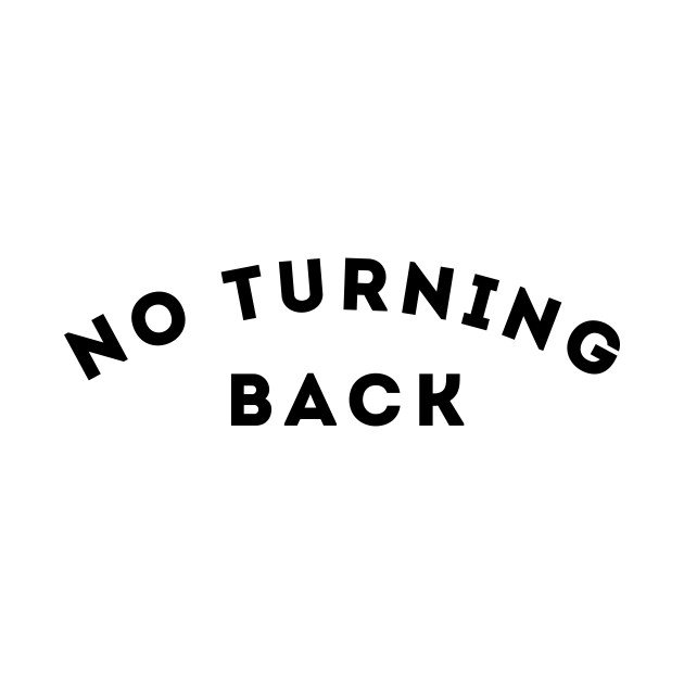 No turning back t-shirt by Nayaraya