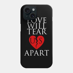 Love will tear us Phone Case