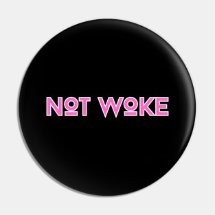 NOT WOKE Pin