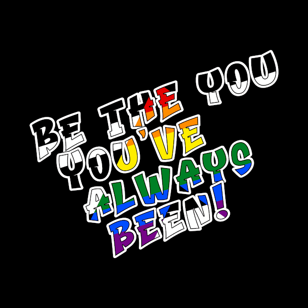 Be the You You've Always Been by Fig-Mon Designs